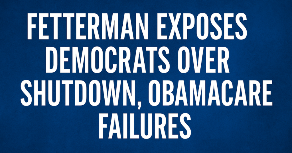 Fetterman exposes Democrats over shutdown