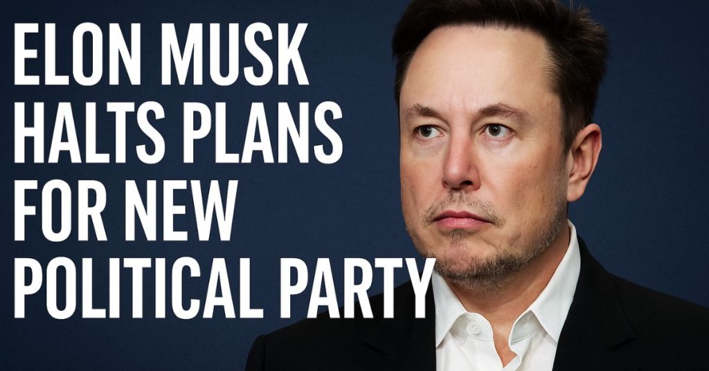 Elon Musk halts political party plans
