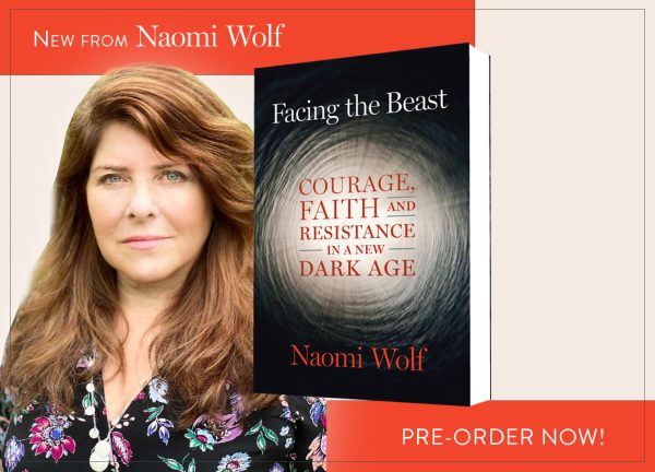 Dr. Naomi Wolf Announces NEW BOOK "Facing the Beast: Courage, Faith and ...