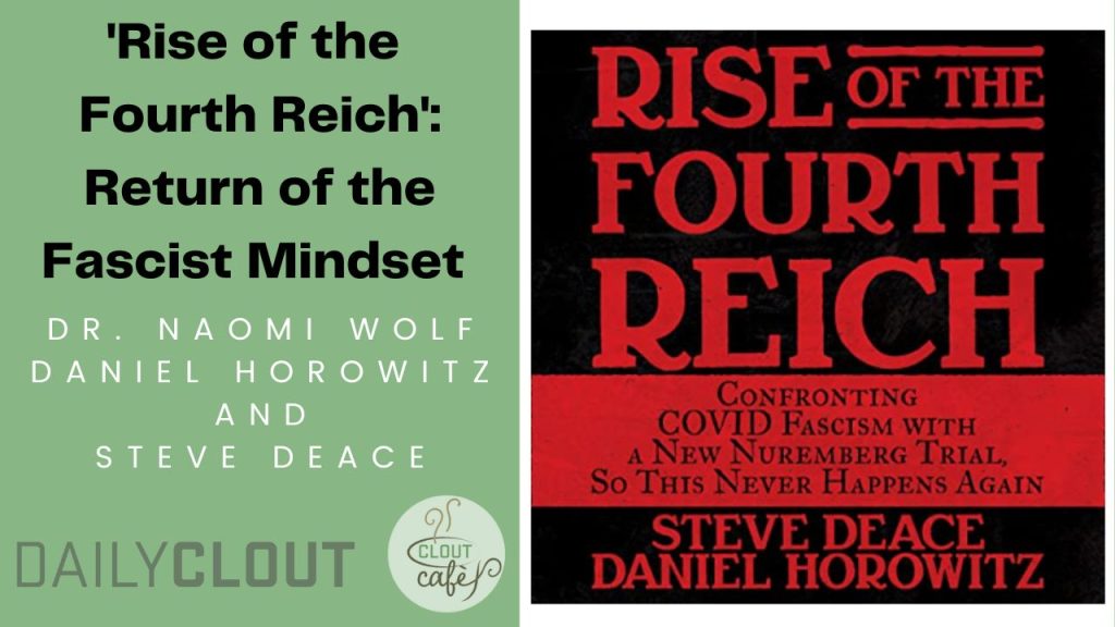 "The Rise of the Fourth Reich": Dr. Naomi Wolf, Steve Deace, and Daniel Horowitz Discuss the Return of The Fascist Mindset